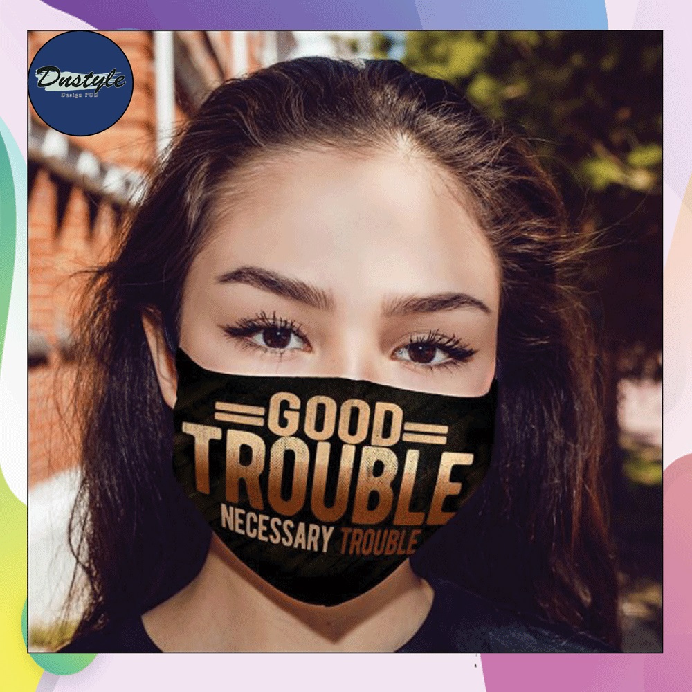 Good trouble necessary trouble face mask
