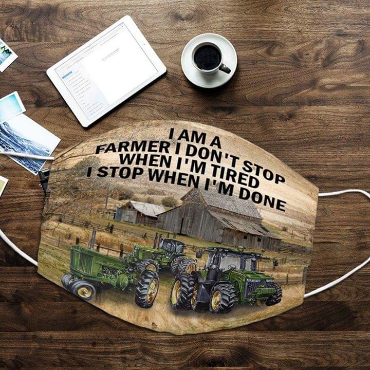 I am a farmer I don't stop when I'm tired I stop when I'm done face mask