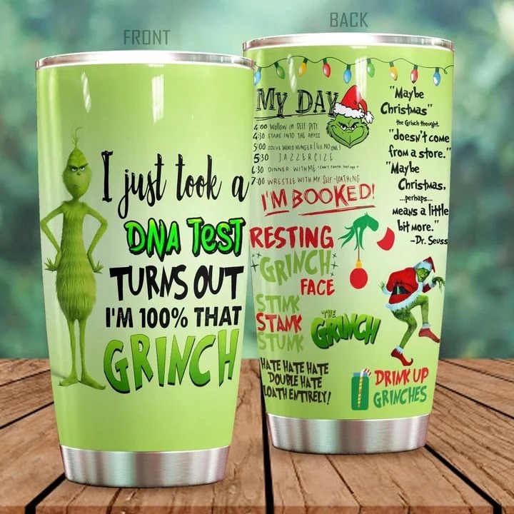 I just took a dna test turns out i'm 100% that grinch tumbler 2