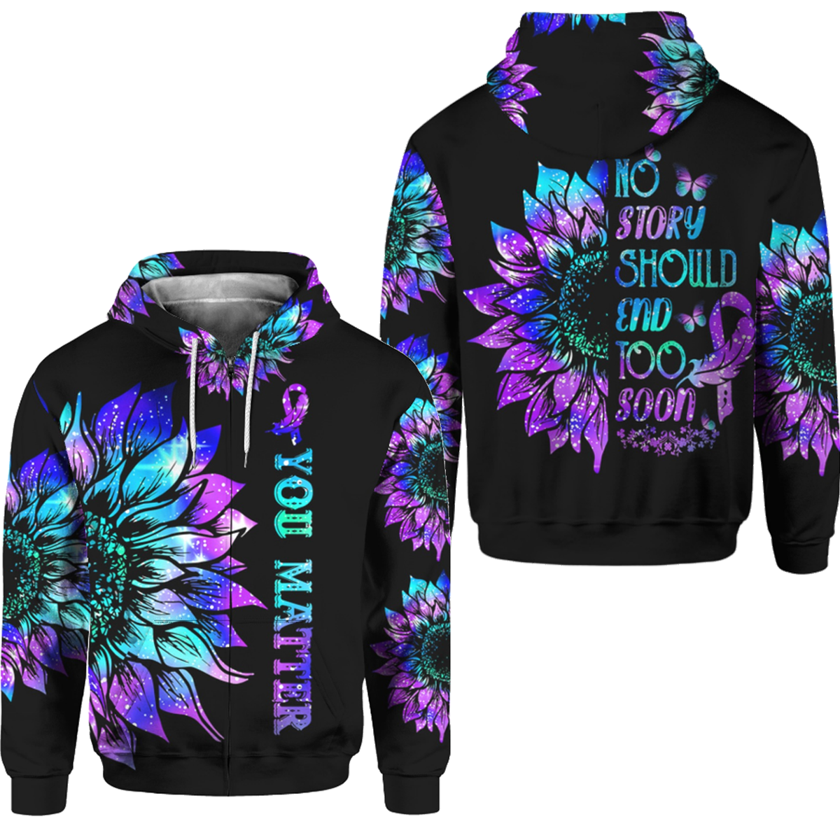 No Story Should End Too Soon You Matter Suicide Prevention Awareness 3D zip hoodie