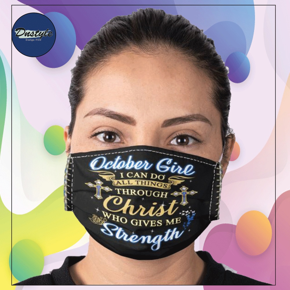 October girl i can do all things through Christ who gives me strength face mask