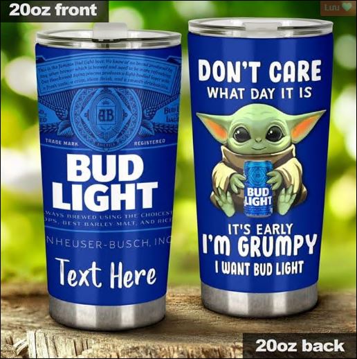 Personalized baby Yoda don't care what day it is it's early i'm grumpy i want Bud Light tumbler