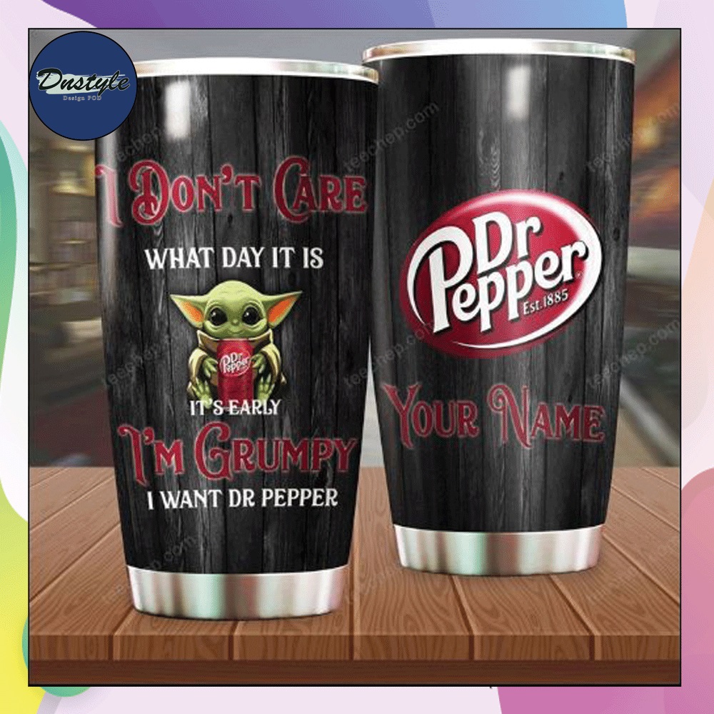 Personalized baby Yoda don't care what day it is it's early i'm grumpy i want dr pepper est 1885 tumbler