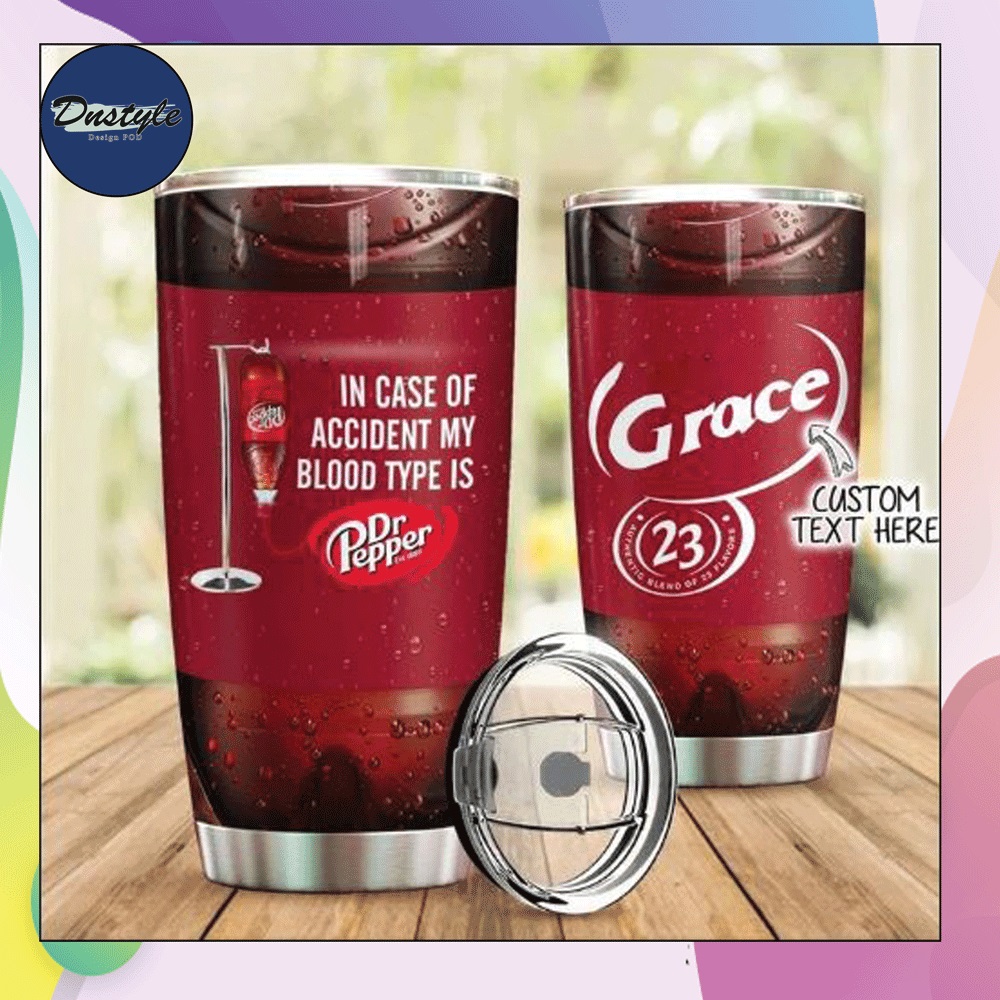 Personalized in case of accident my blood type is Dr Pepper tumbler – dnstyles