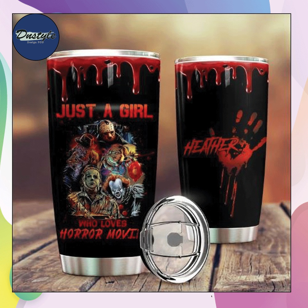 Personalized just a girl who loves horror movies tumbler – dnstyles