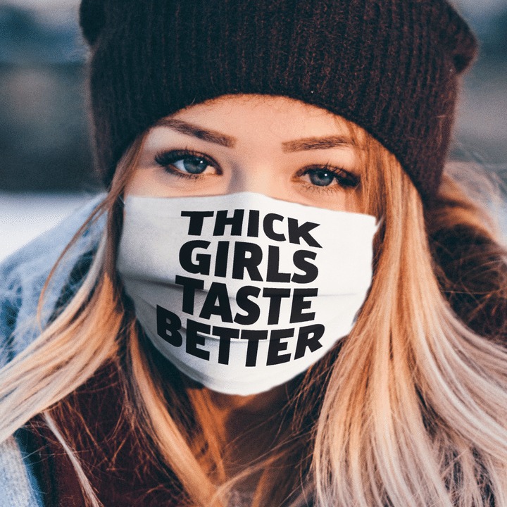Thick girls taste better face mask