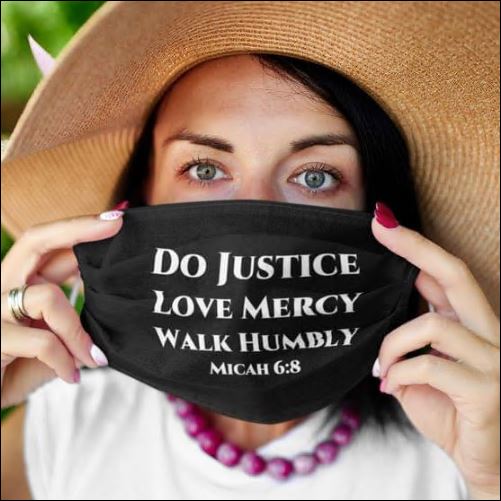 Do justice love mercy walk humbly face mask