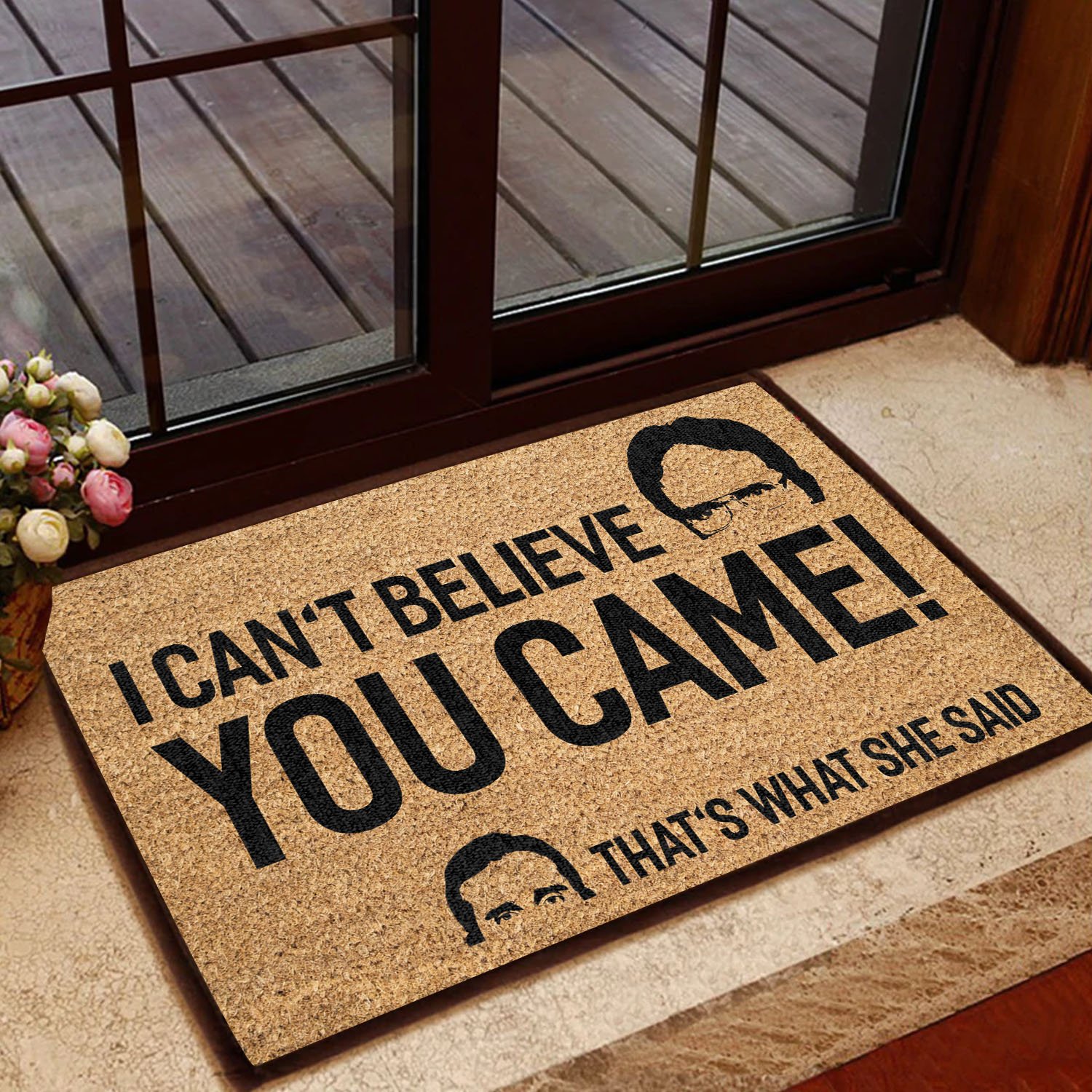 I can't believe you came that's what she said doormat