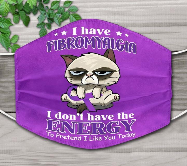 I have Fibromyalgia I don't have the energy to prevent I like you today Grumpy Cat face mask