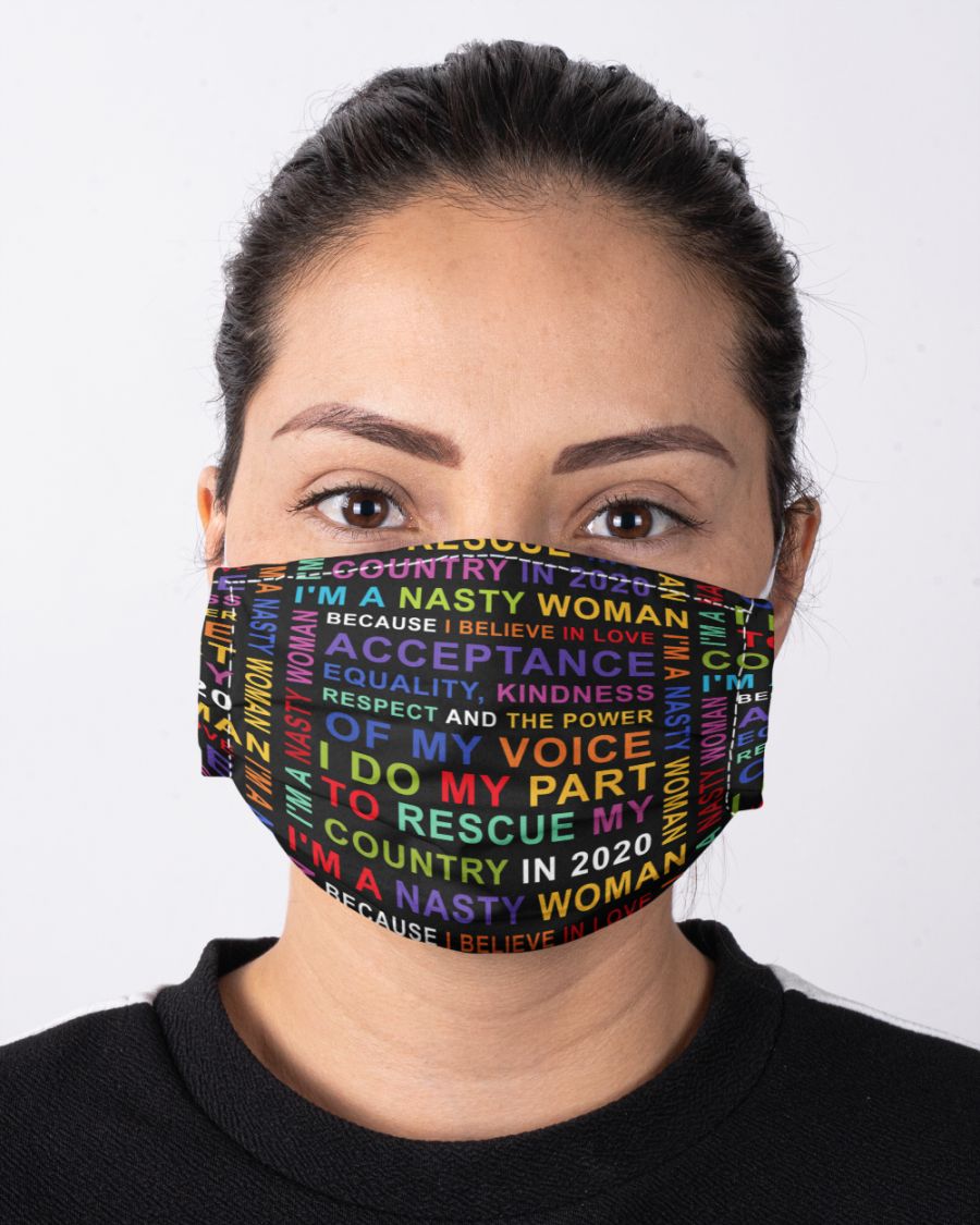 I’m a nasty woman because I believe in love acceptance equality kindness face mask – TAGOTEE