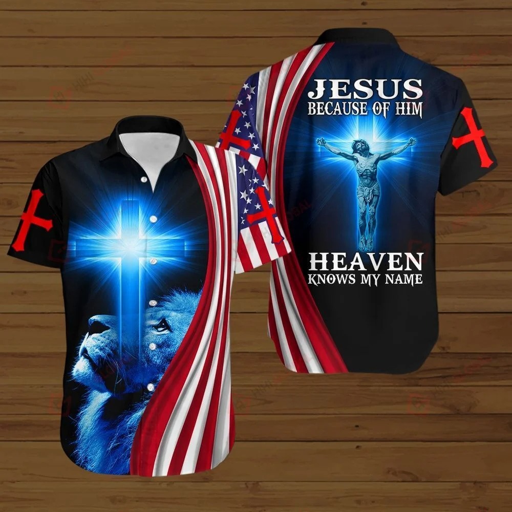 Jesus Because Of Him Heaven Knows My Name American flag hawaiian shirt