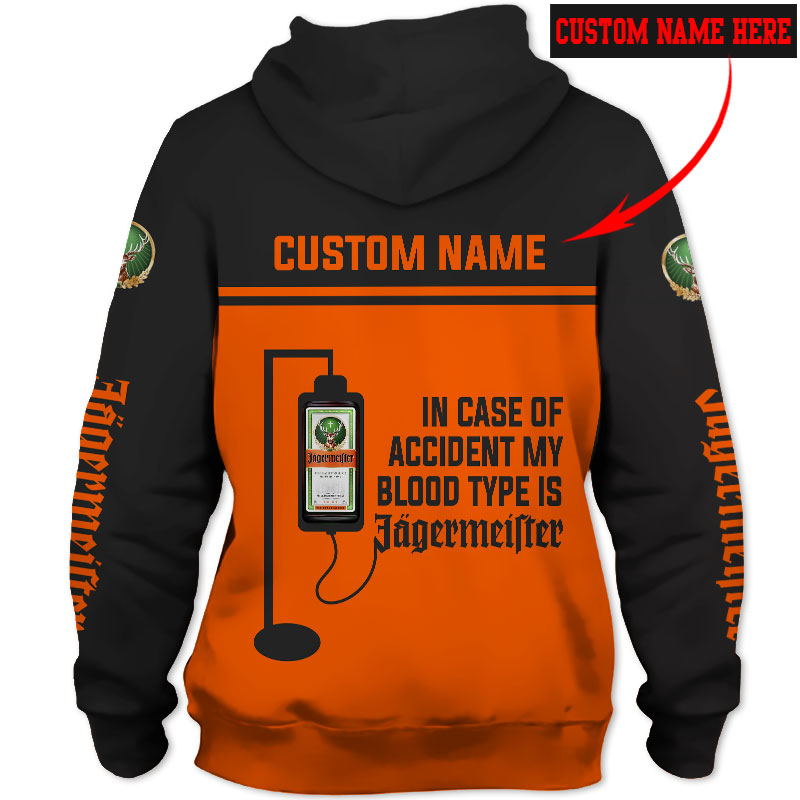 Just Drink It In case of accident my blood type is Jagermeister personalized 3D hoodie - back