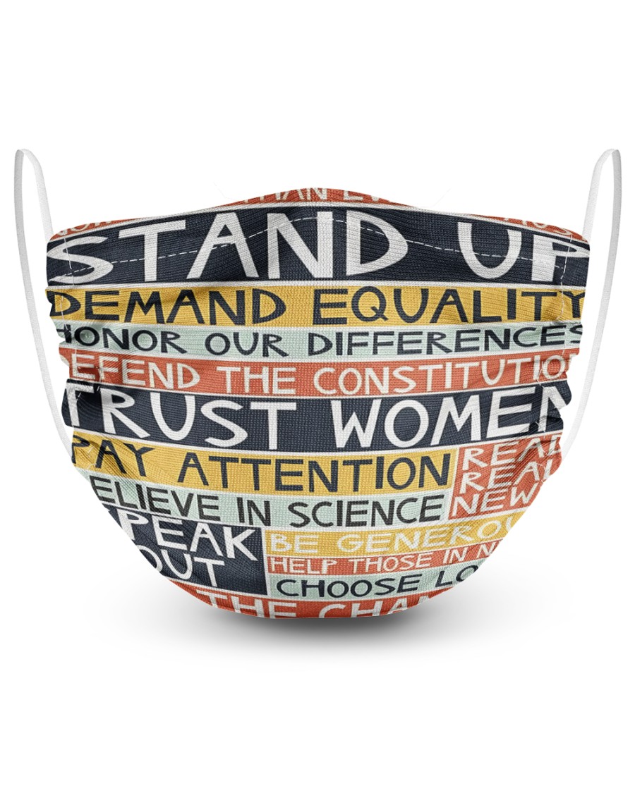 No more than ever we must stand up demand equality honor our differences defend the constitution trust women face mask