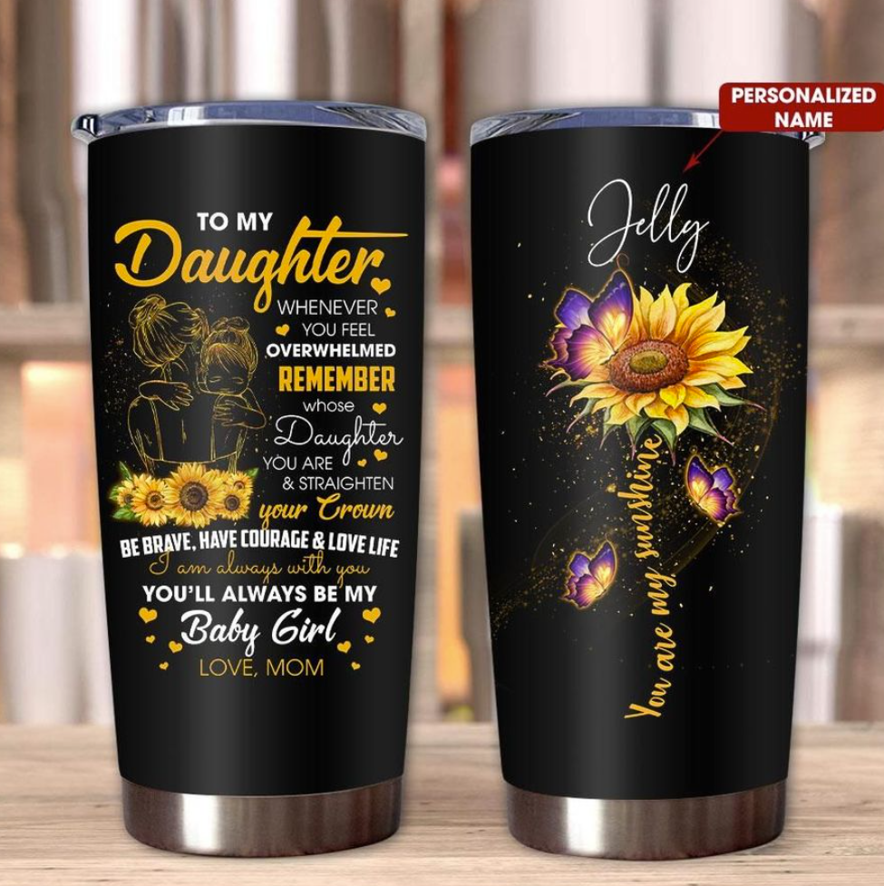 Personalized Sunflower to my daughter whenever you feel overwhelmed tumbler 1