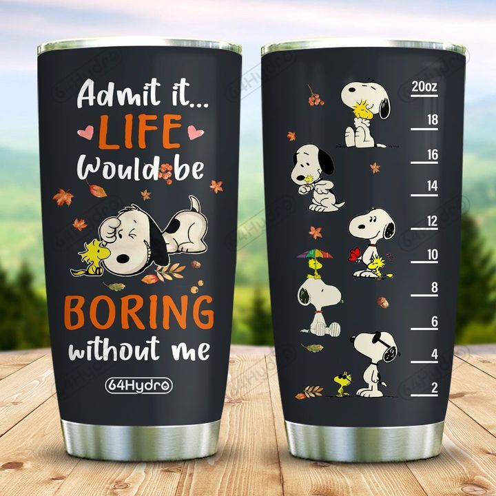 Admit it life would be boring without me tumbler – LIMITED EDITION