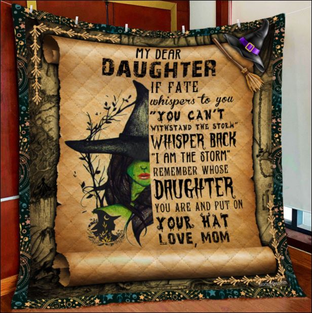 Witch my dear daughter if fate whispers to you you can’t withstand the storm quilt – dnstyles
