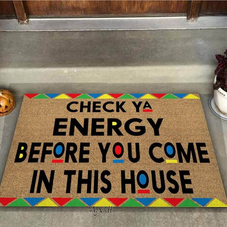 Check ya energy before you come in this house doormat