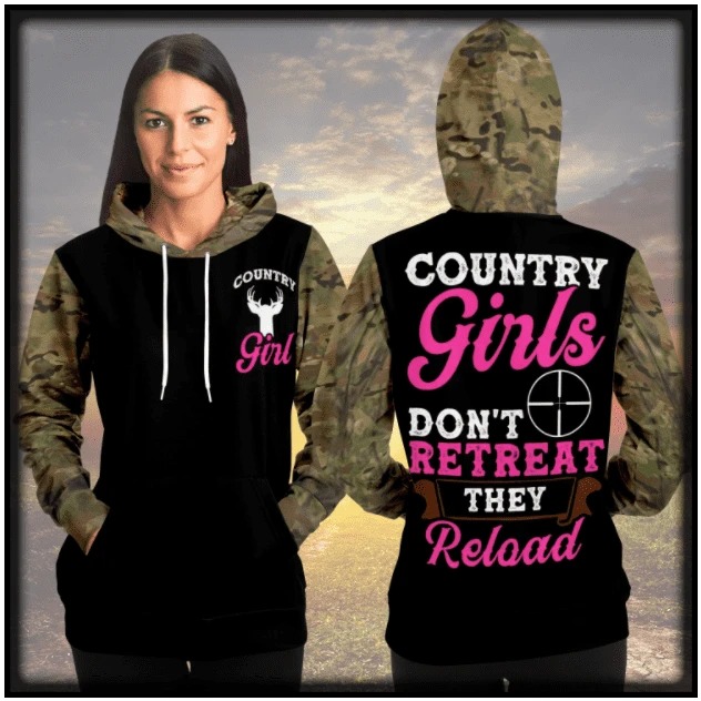 Country girls don't retreat they reload hunt 3d hoodie