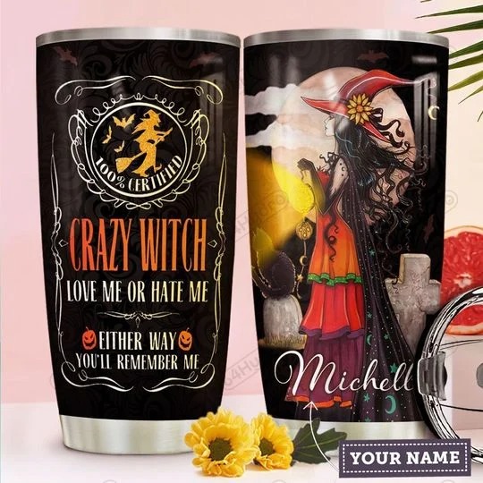 Crazy witch love me or hate me either way youll remember custom personalized name tumbler