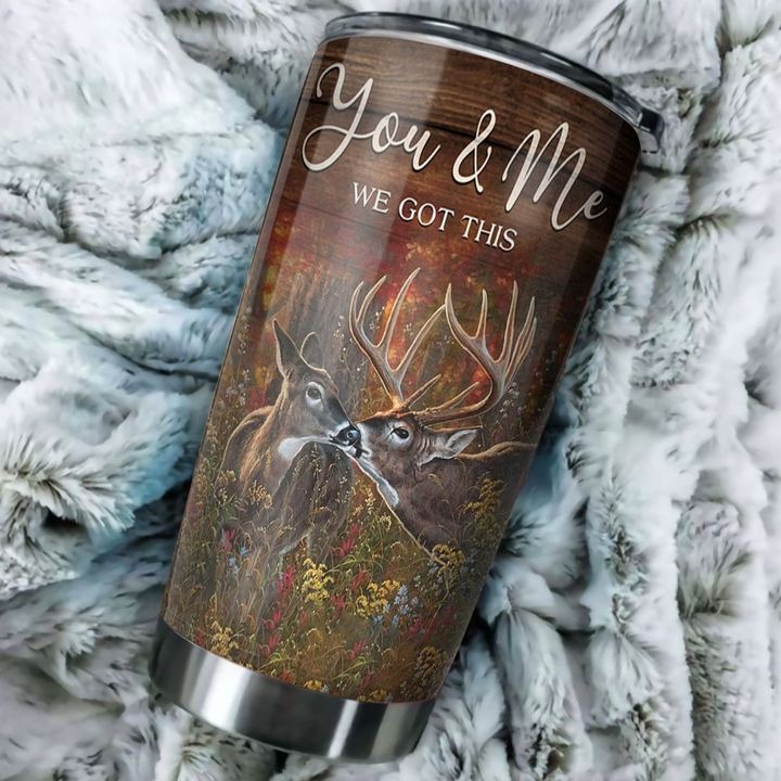 Deer to my husband your wife you and me we got this tumbler