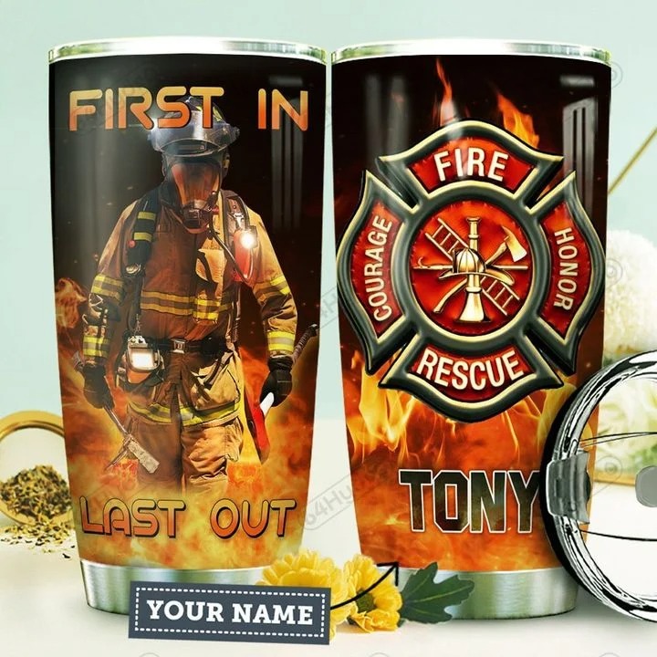 Firefighter first in last out personalized custom name tumbler