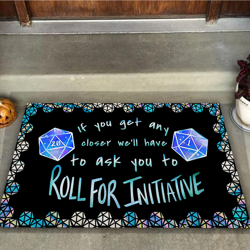 If you get any closer I'll have to ask you to roll for initiative doormat 2
