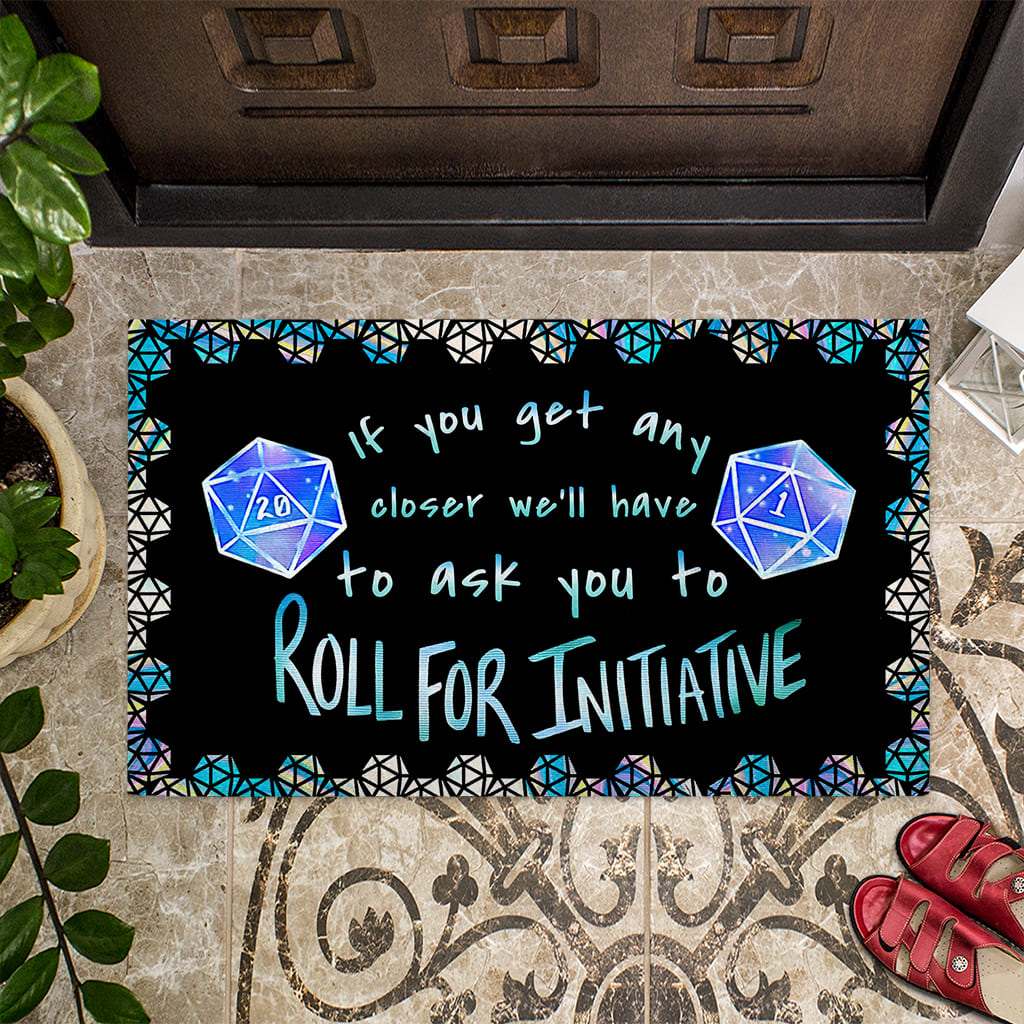 If you get any closer we'll have to ask you to roll for initiative doormat