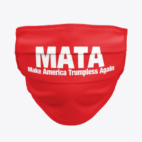 Mata make america trumpless again face mask
