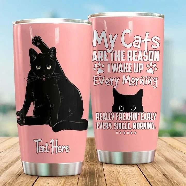 My cats are the reason I wake up every morning CUSTOM NAME TUMBLER – LIMITED EDITION
