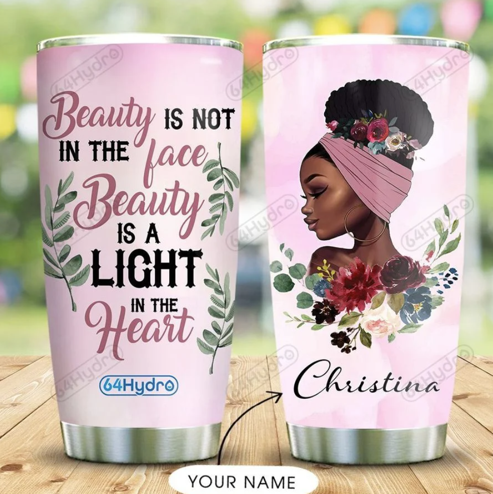 Personalized beauty is not in the face beauty is a light in the heart tumbler