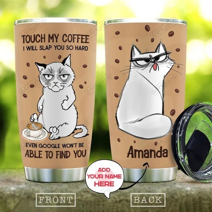 Siamese cat touch my coffee i will slap you so hard personalized custom name tumbler – Saleoff 161020