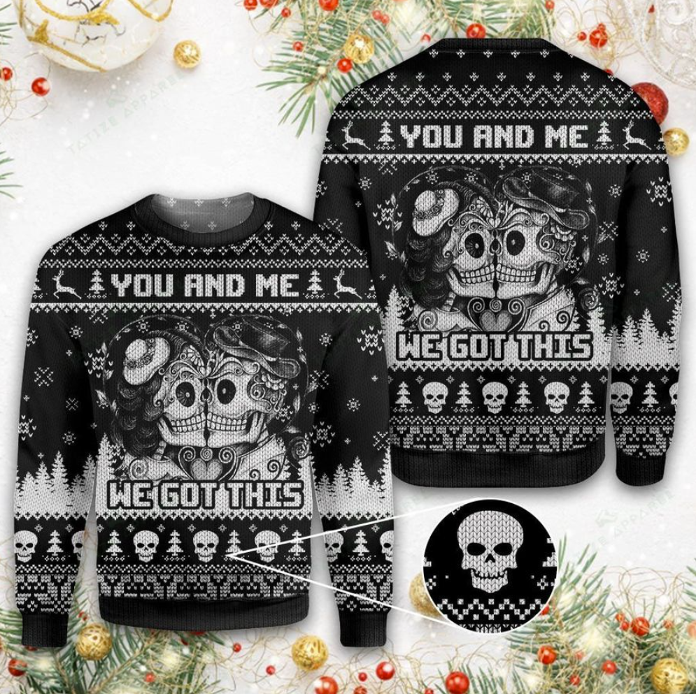 Skull you and me we got this ugly sweater