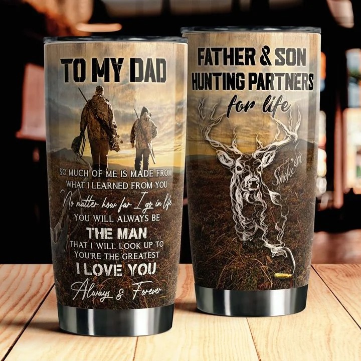 To my dad father and son hunting partners tumbler3