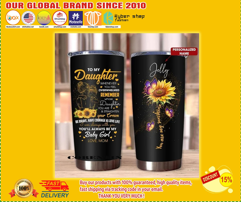 To my daughter Sunflower you are my sunshine custom personalized name tumbler – LIMITED EDITION