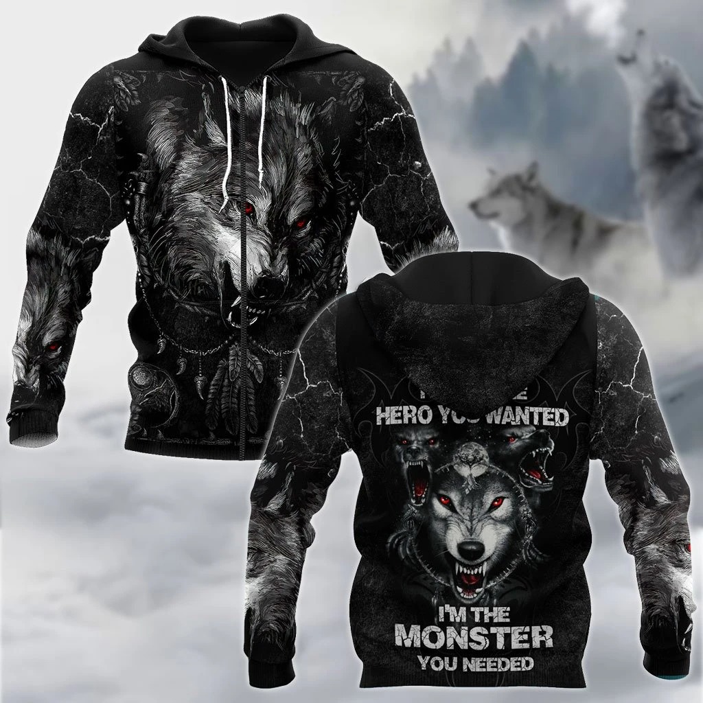 Wolf I am not the hero you want I'm the monster you needed 3D hoodie