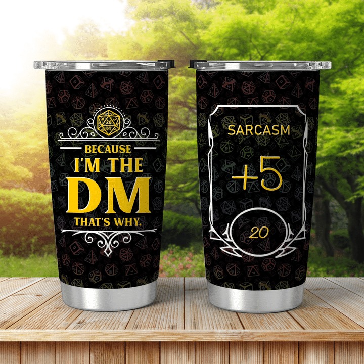 Because I’m DM that’s why TUMBLER CUSTOM NAME – LIMITED EDITION