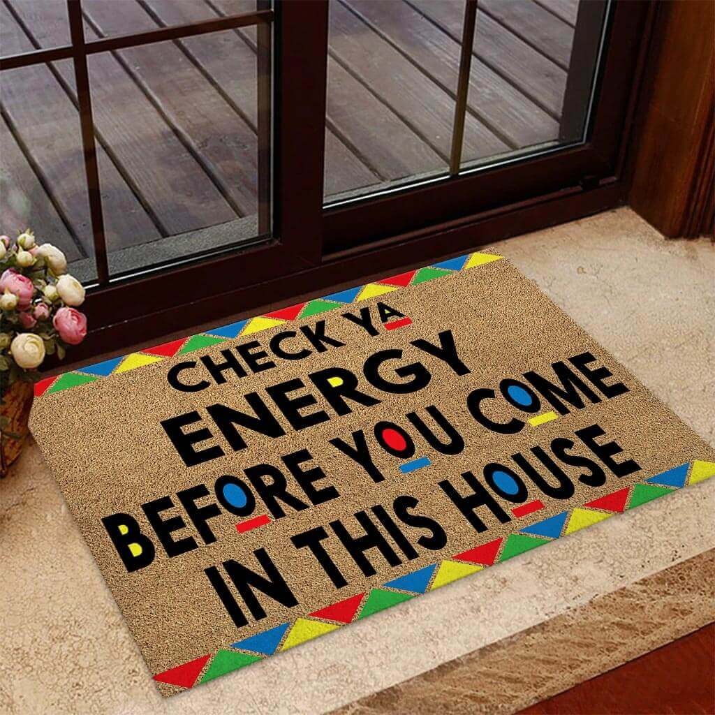 Check ya energy before you come in this house doormat – LIMITED EDITION