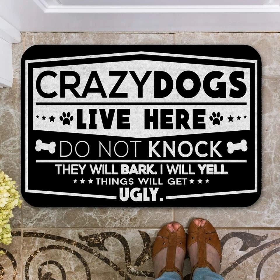 Crazydogs live here do not knock they will bark i will yell things will get ugly doormat