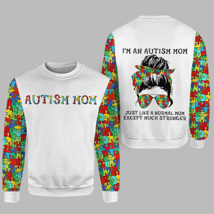 Im an autism mon just like a normal mom 3d over print hoodie and sweatshirt