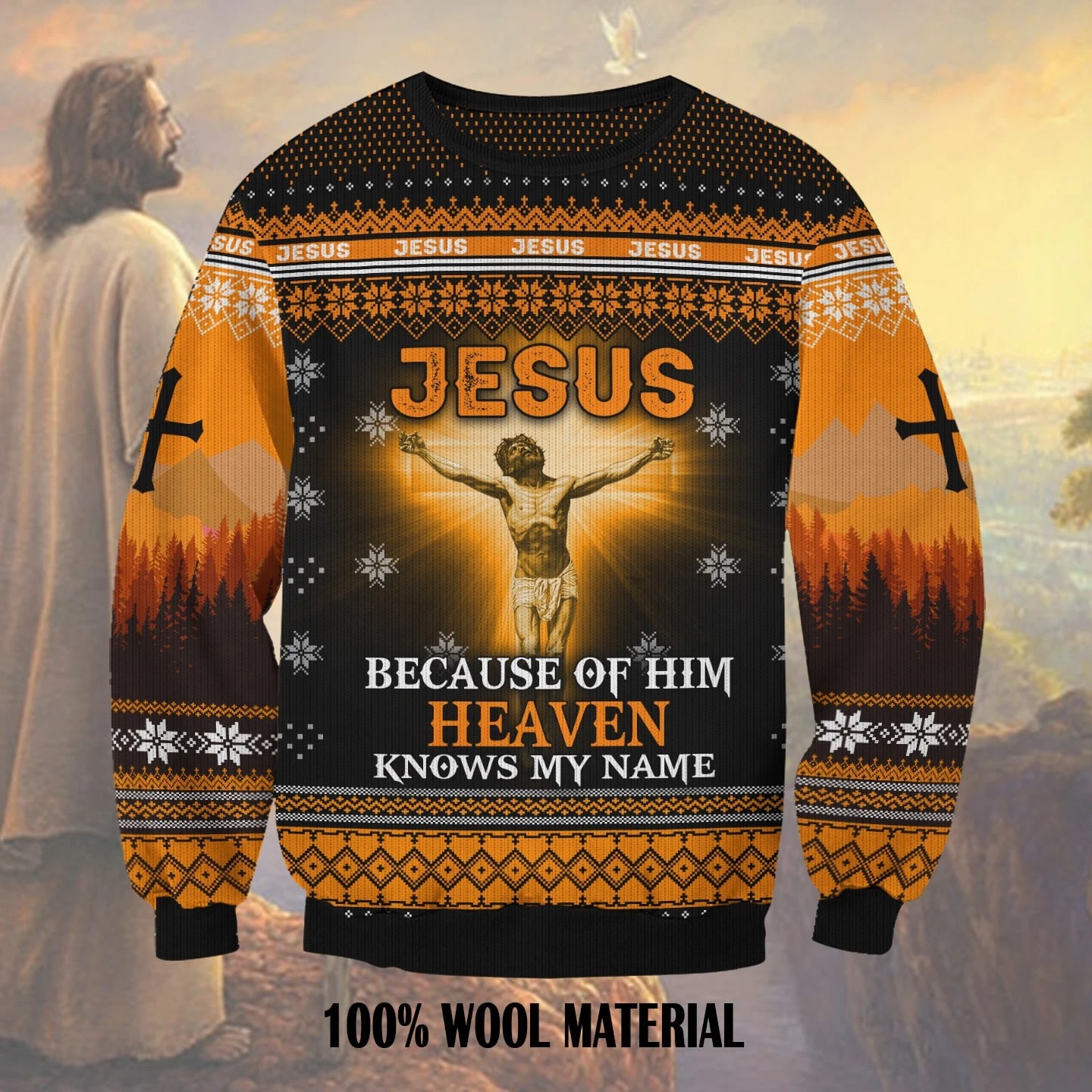 JESUS BECAUSE OF HIM HEAVEN KNOWS MY NAME SWEATER