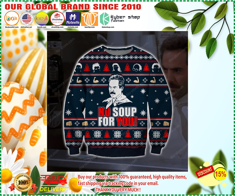 NO SOUP FOR YOU UGLY CHRISTMAS SWEATER