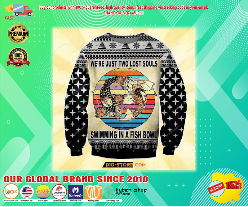 WE’RE JUST TWO LOST SOULS SWIMMING IN A FISH BOWL UGLY CHRISTMAS SWEATER – LIMITED EDITION BBS