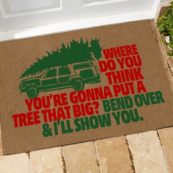 Where do you think you're gonna put a tree that big doormat1