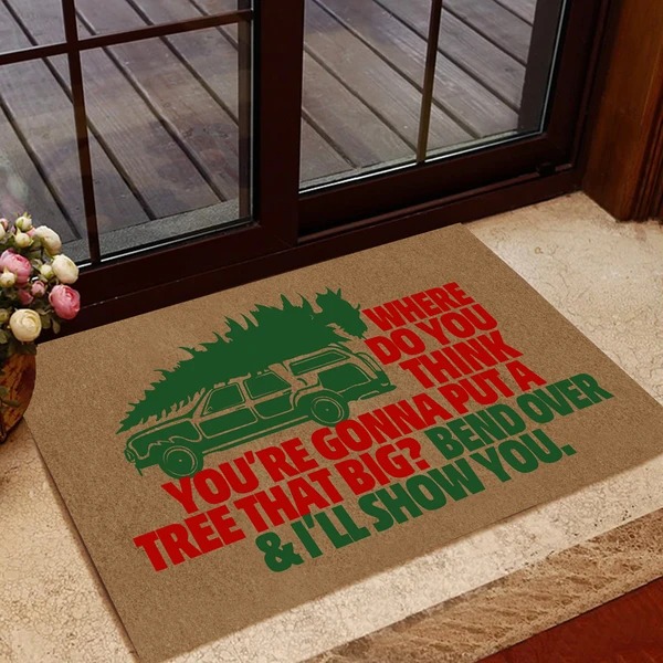 Where do you think you're gonna put a tree that big doormat2