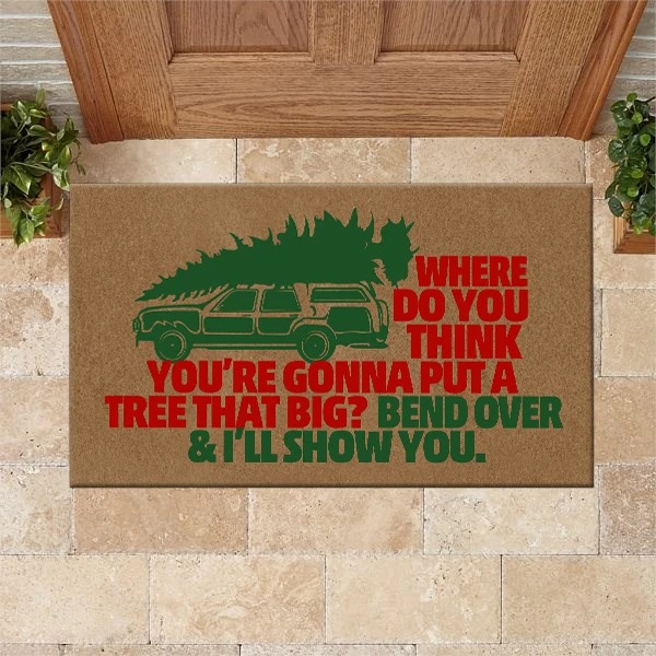 Where do you think you're gonna put a tree that big doormat3
