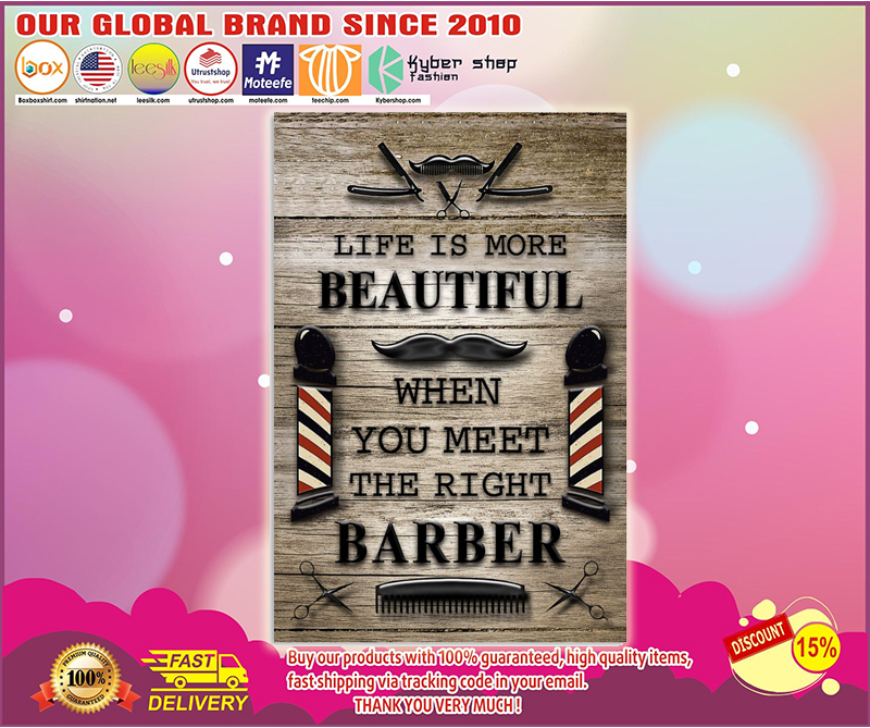 Barber life is more beautiful when you meet the right barber poster