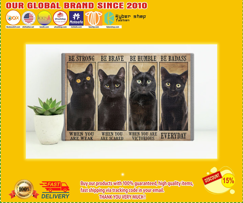 Black cat be strong be brave be humble be badass poster