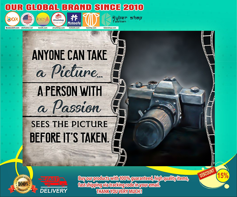 Camera anyone can take a picture a person with a passion poster 4