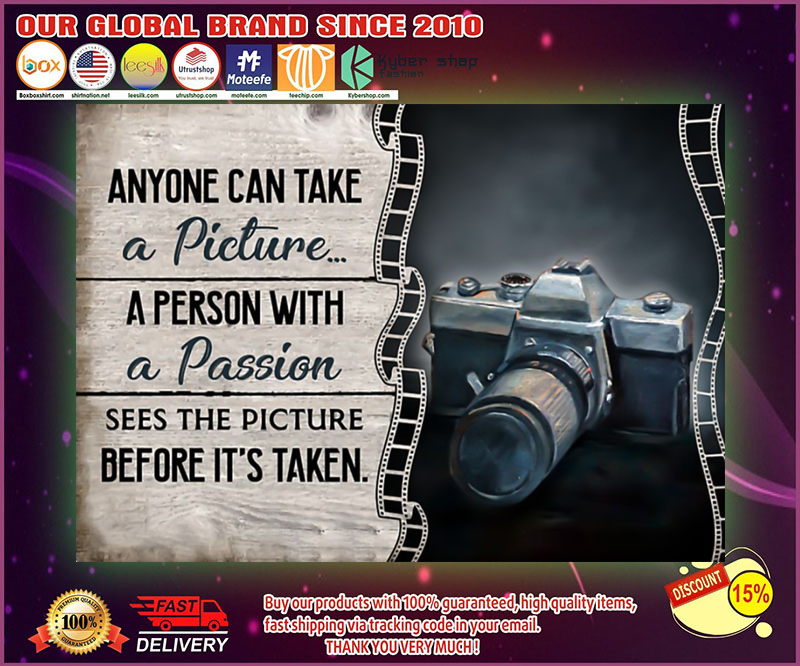 Camera anyone can take a picture a person with a passion poster 5