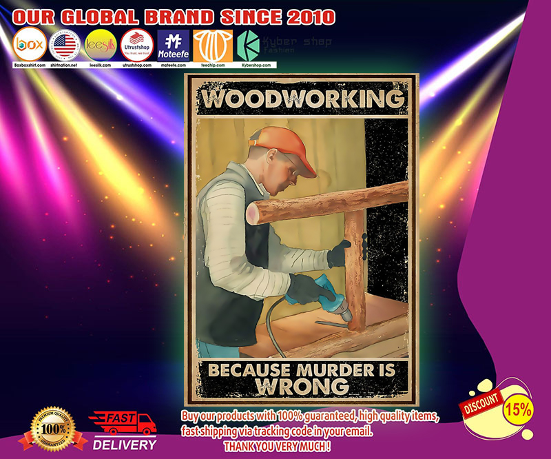 Carpenter woodworking because murder is wrong poster 2